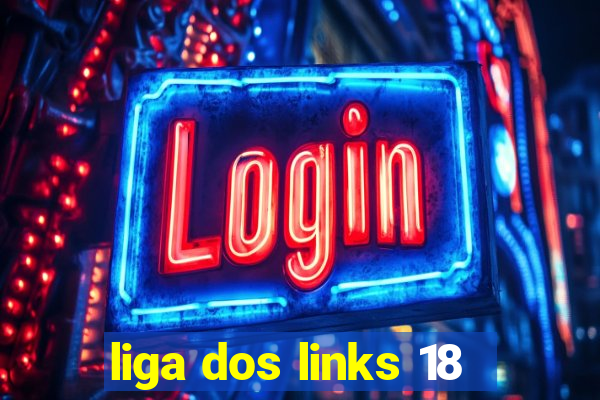 liga dos links 18