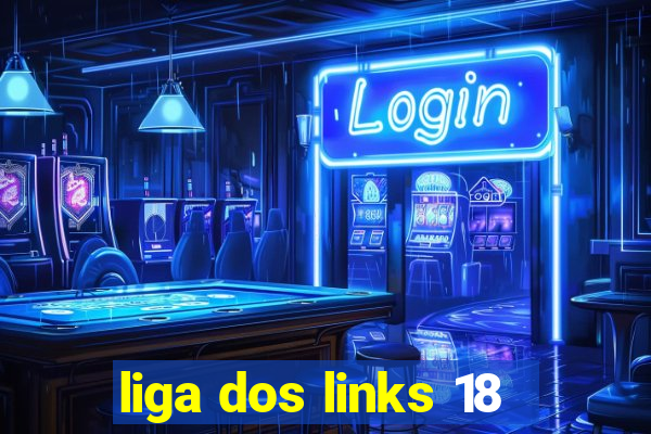 liga dos links 18