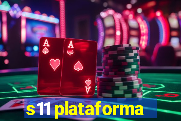 s11 plataforma