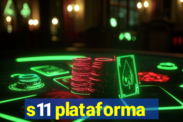 s11 plataforma