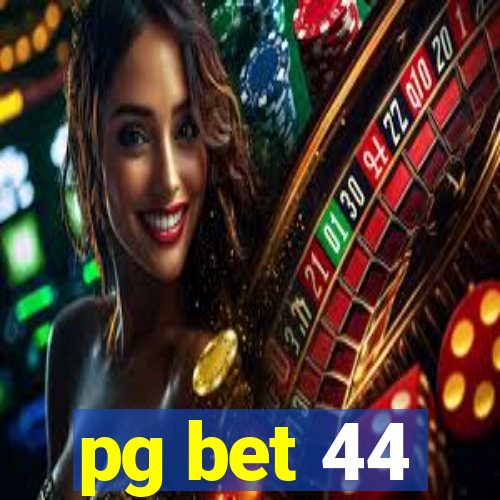 pg bet 44