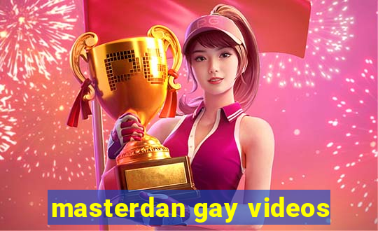 masterdan gay videos