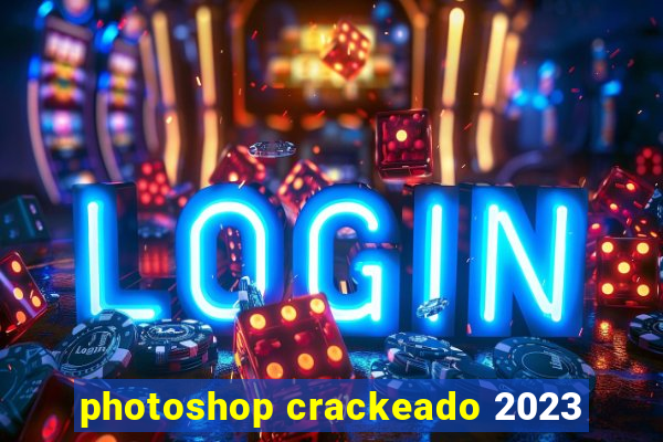 photoshop crackeado 2023