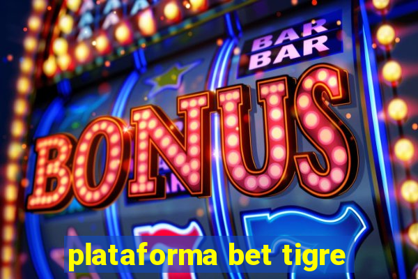 plataforma bet tigre