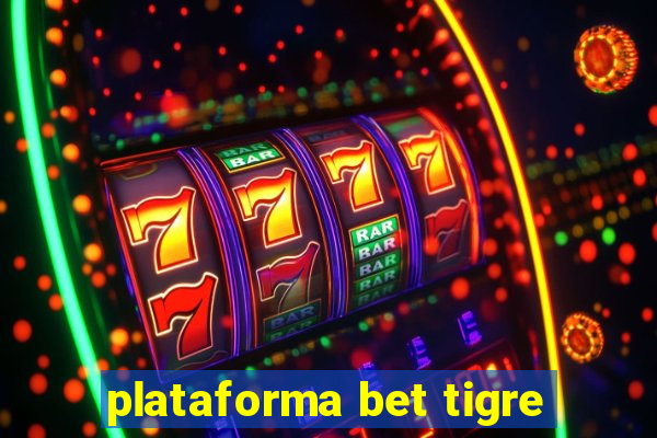 plataforma bet tigre