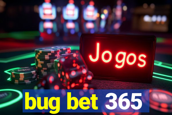 bug bet 365