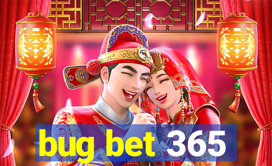 bug bet 365