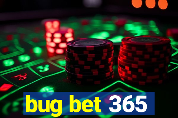 bug bet 365