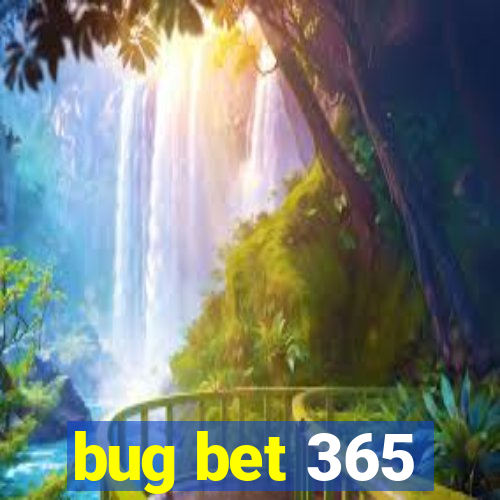 bug bet 365