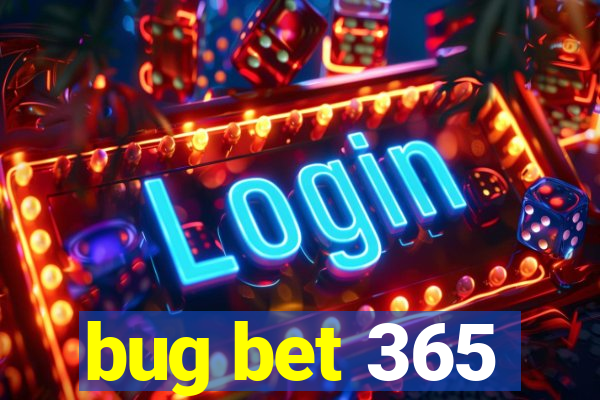 bug bet 365