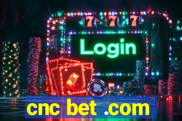 cnc bet .com