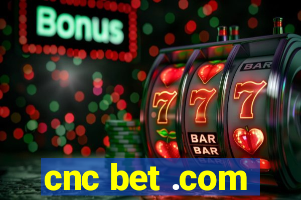 cnc bet .com