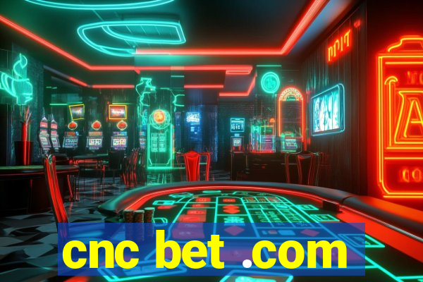 cnc bet .com