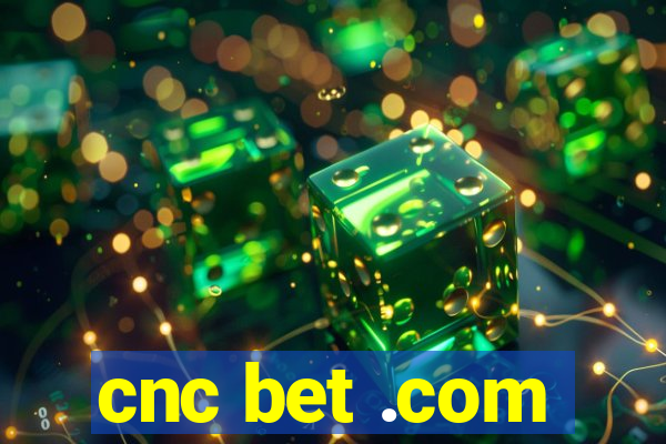 cnc bet .com