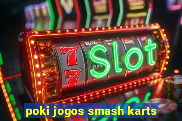 poki jogos smash karts