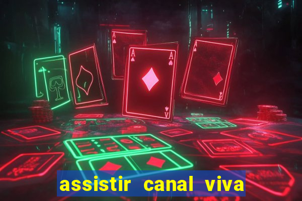 assistir canal viva online gratis