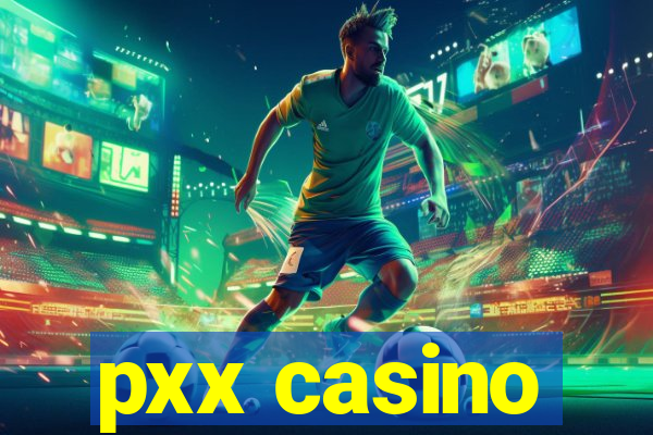 pxx casino