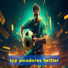 top amadores twitter