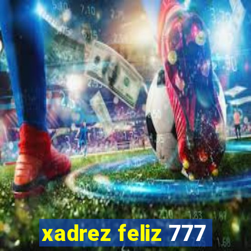 xadrez feliz 777