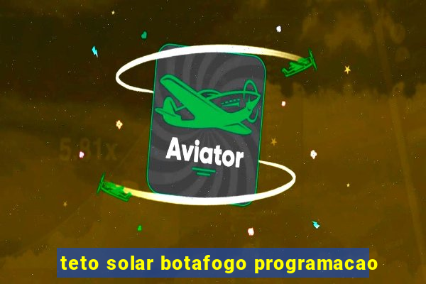 teto solar botafogo programacao