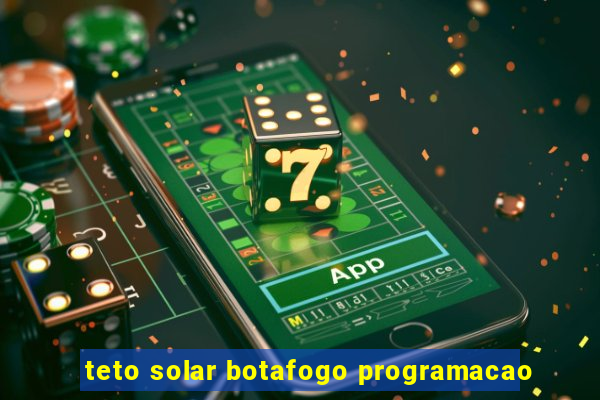 teto solar botafogo programacao