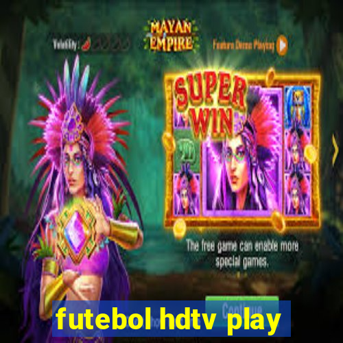 futebol hdtv play