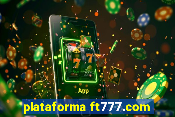 plataforma ft777.com