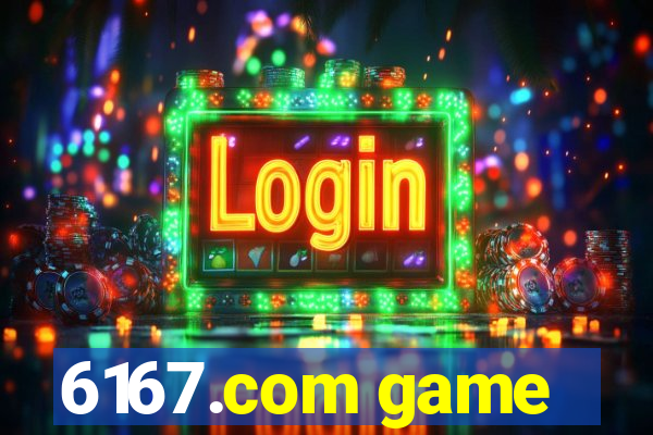 6167.com game