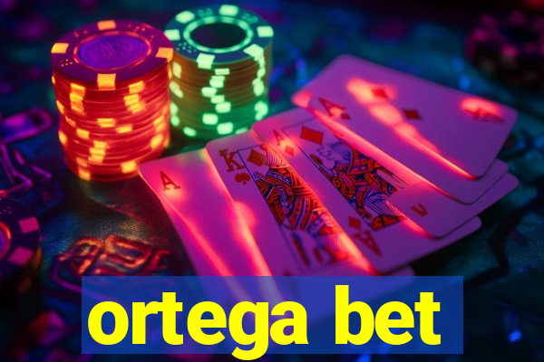 ortega bet