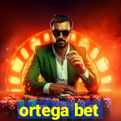 ortega bet