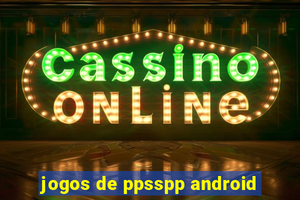 jogos de ppsspp android