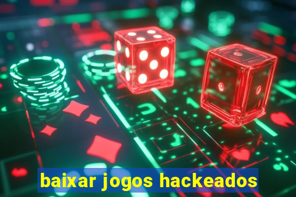 baixar jogos hackeados