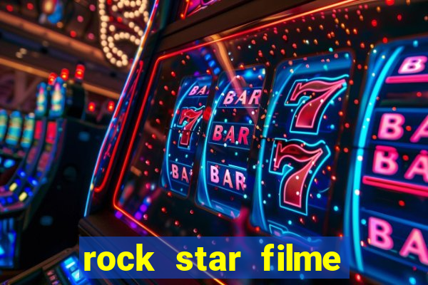 rock star filme completo dublado