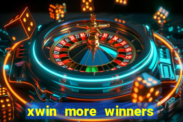 xwin more winners more fun