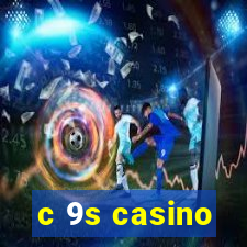 c 9s casino