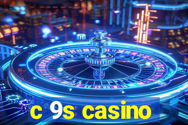 c 9s casino