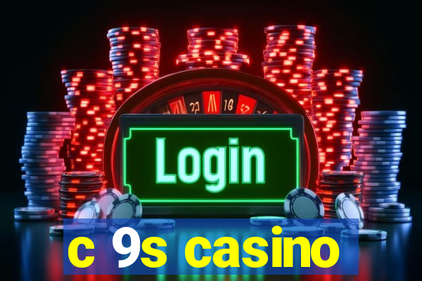 c 9s casino