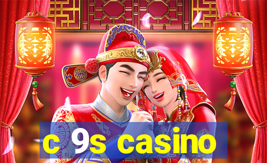 c 9s casino