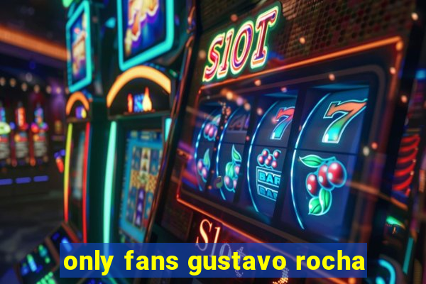 only fans gustavo rocha