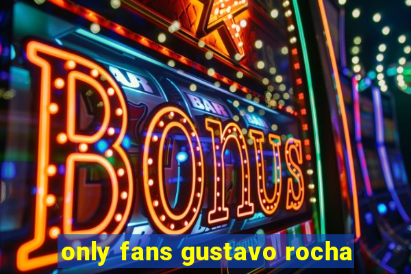 only fans gustavo rocha