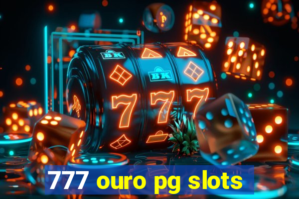 777 ouro pg slots