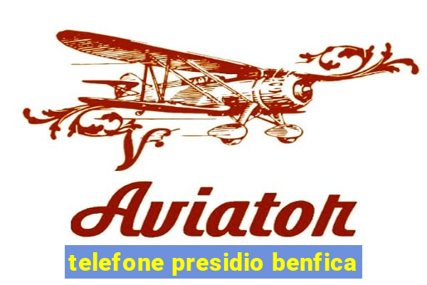 telefone presidio benfica