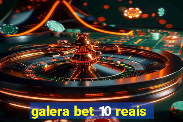 galera bet 10 reais