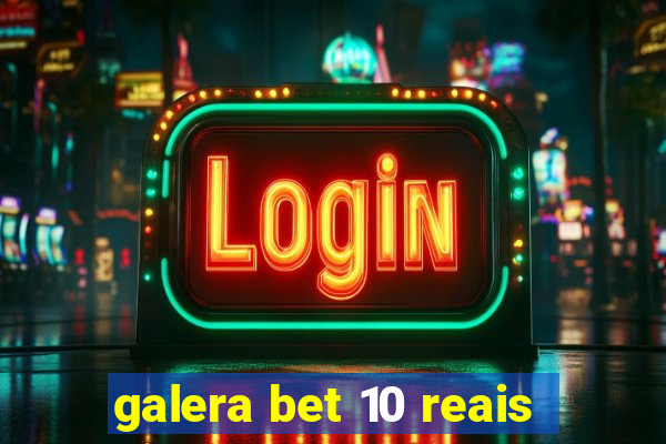 galera bet 10 reais