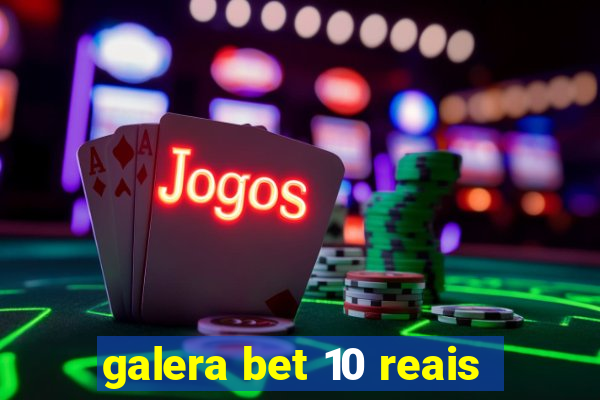 galera bet 10 reais