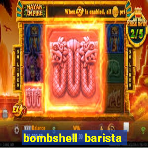 bombshell barista tail blaizer