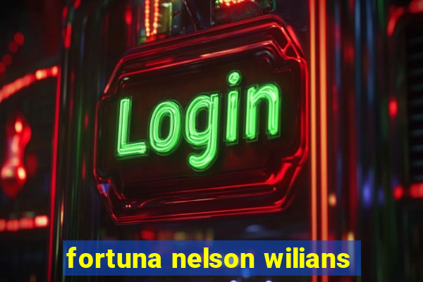 fortuna nelson wilians