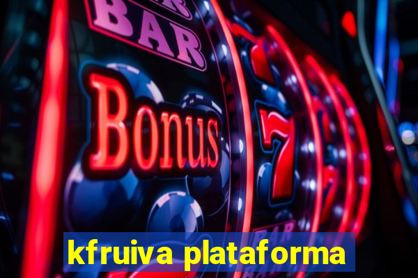 kfruiva plataforma