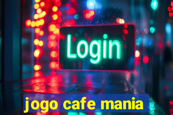 jogo cafe mania