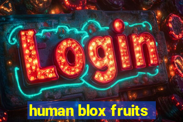 human blox fruits